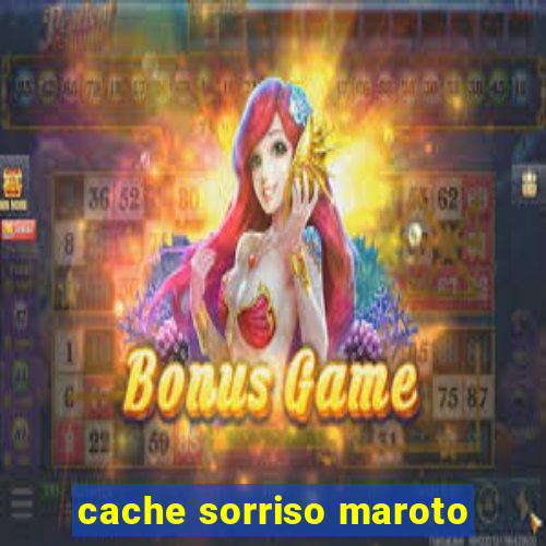 cache sorriso maroto